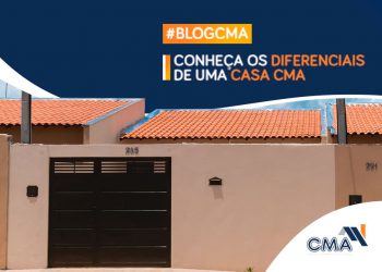Conheça os diferenciais de uma casa CMA